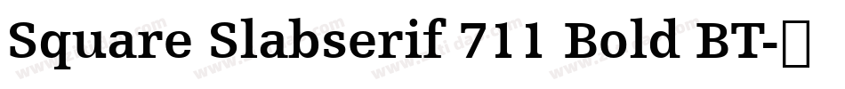 Square Slabserif 711 Bold BT字体转换